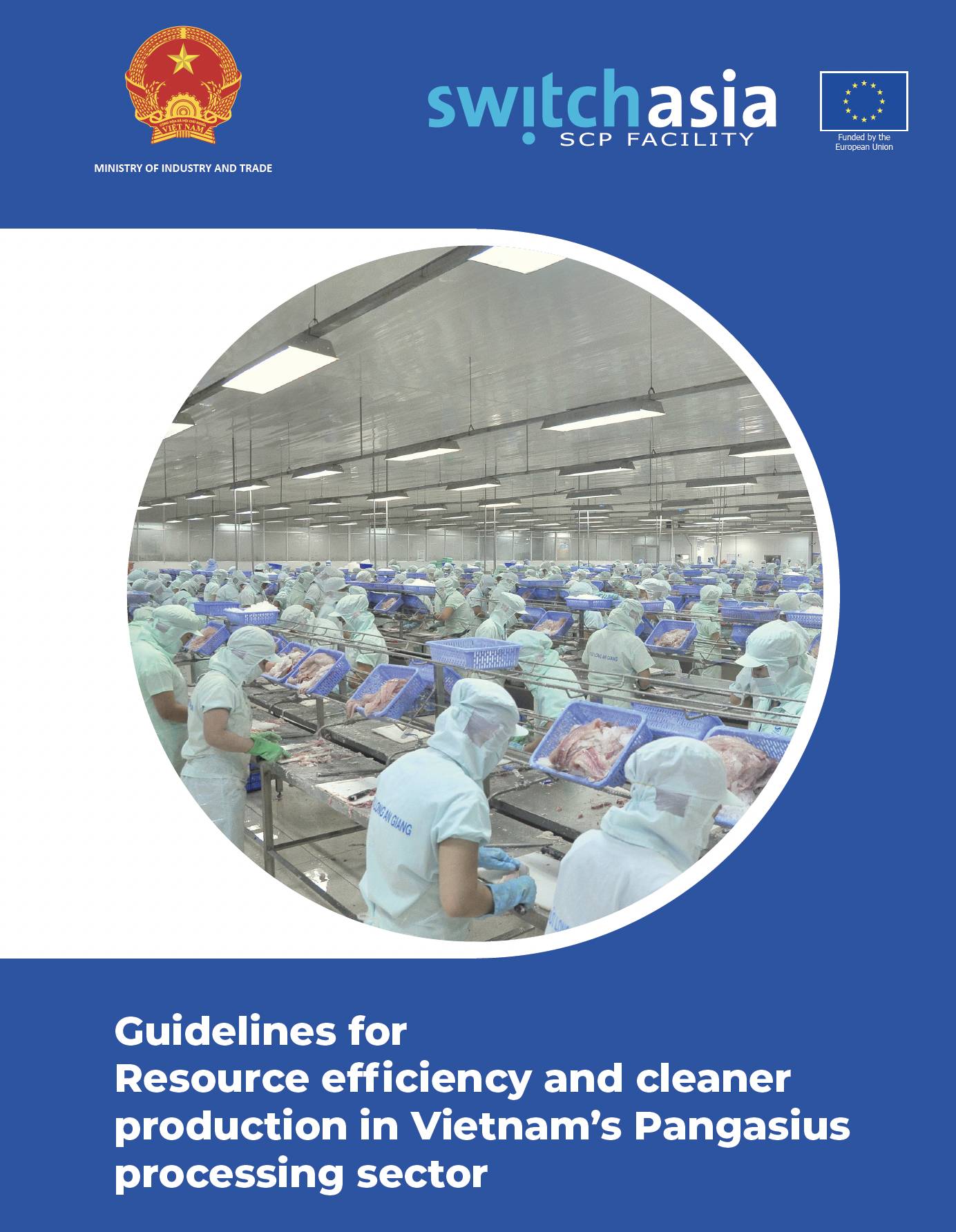 Guidelines for resource efficiency and cleaner production in Vietnam&#039;s Pangasius processing sec...