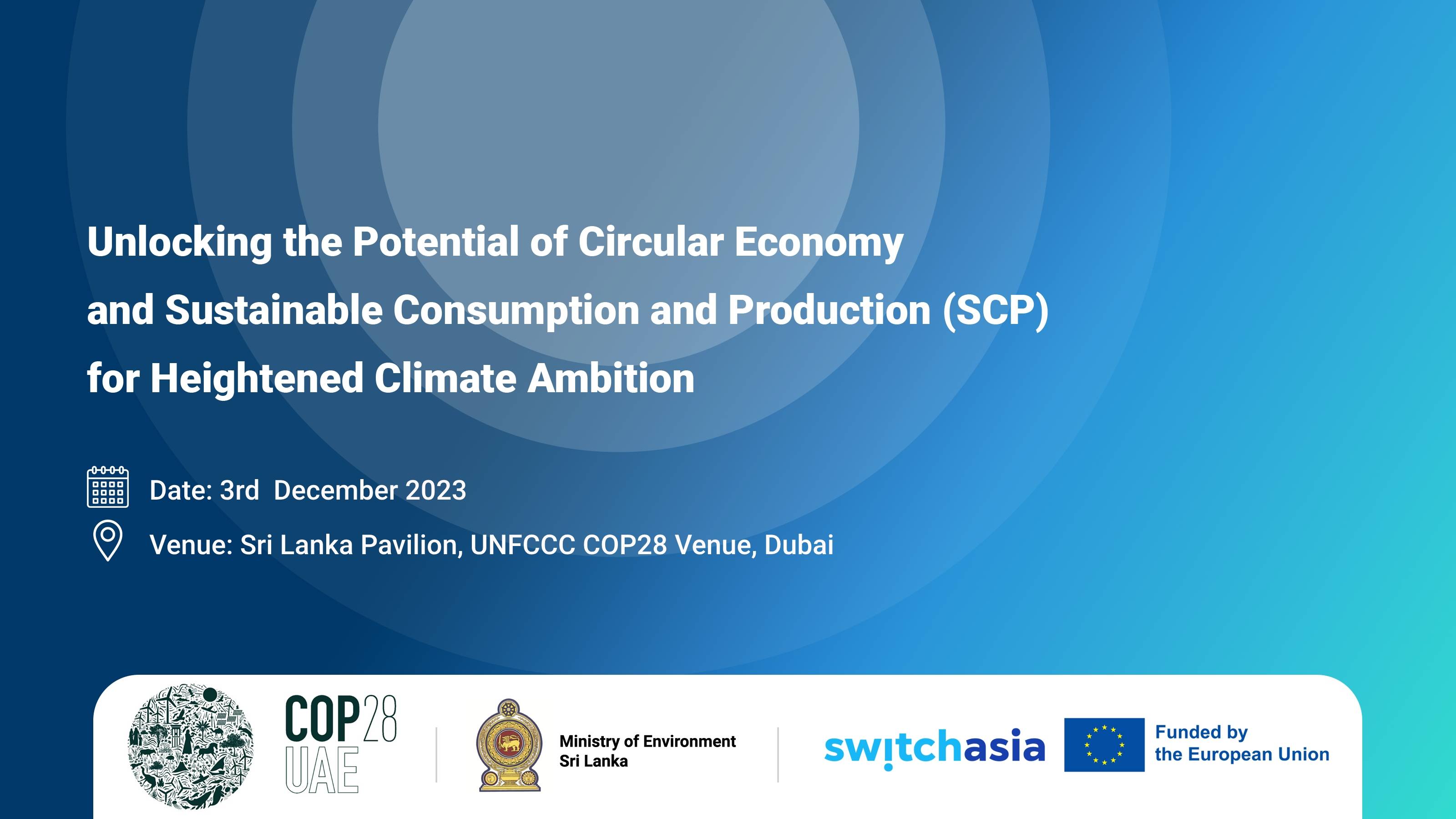 COP28: Unlocking the Potential of Circular Economy and Sustainable Consumption and Production (SCP) for Heightened Climate Ambition in Sri Lanka
