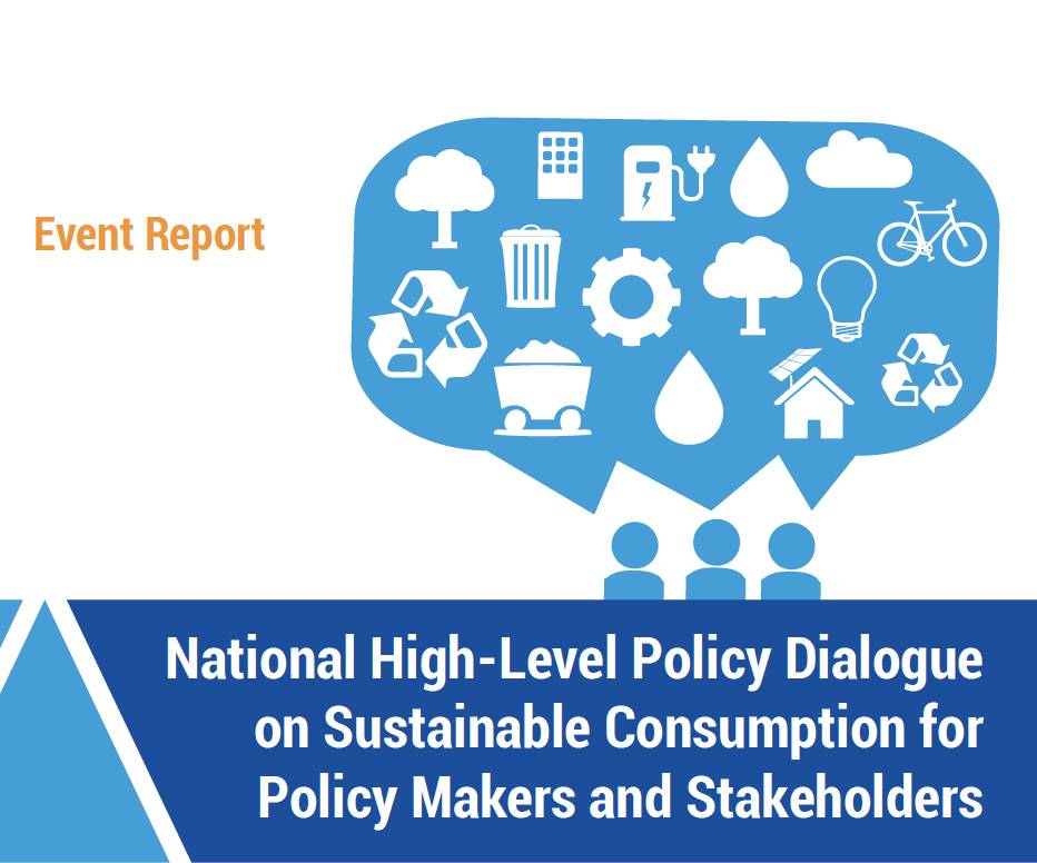 National High-Level Policy Dialogue on Sustainable Consumption for Policy Makers and Stakeholders