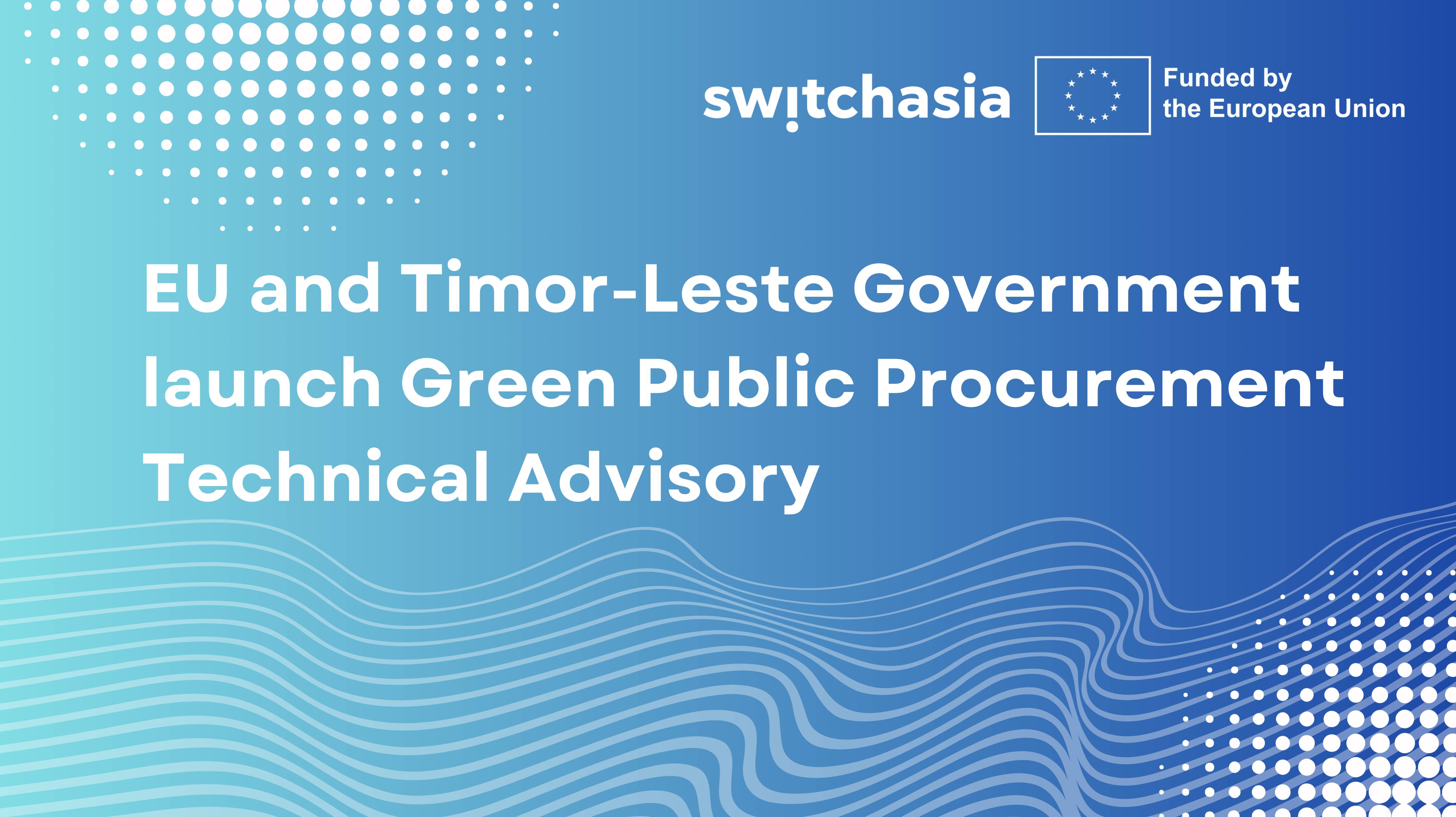 EU and Timor-Leste Government Launch Green Public Procurement Technical Advisory