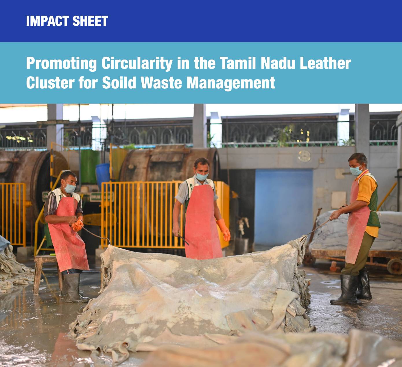 Impact Sheet: Promoting Circularity in the Tamil Nadu Leather Cluster for Soild Waste Management
